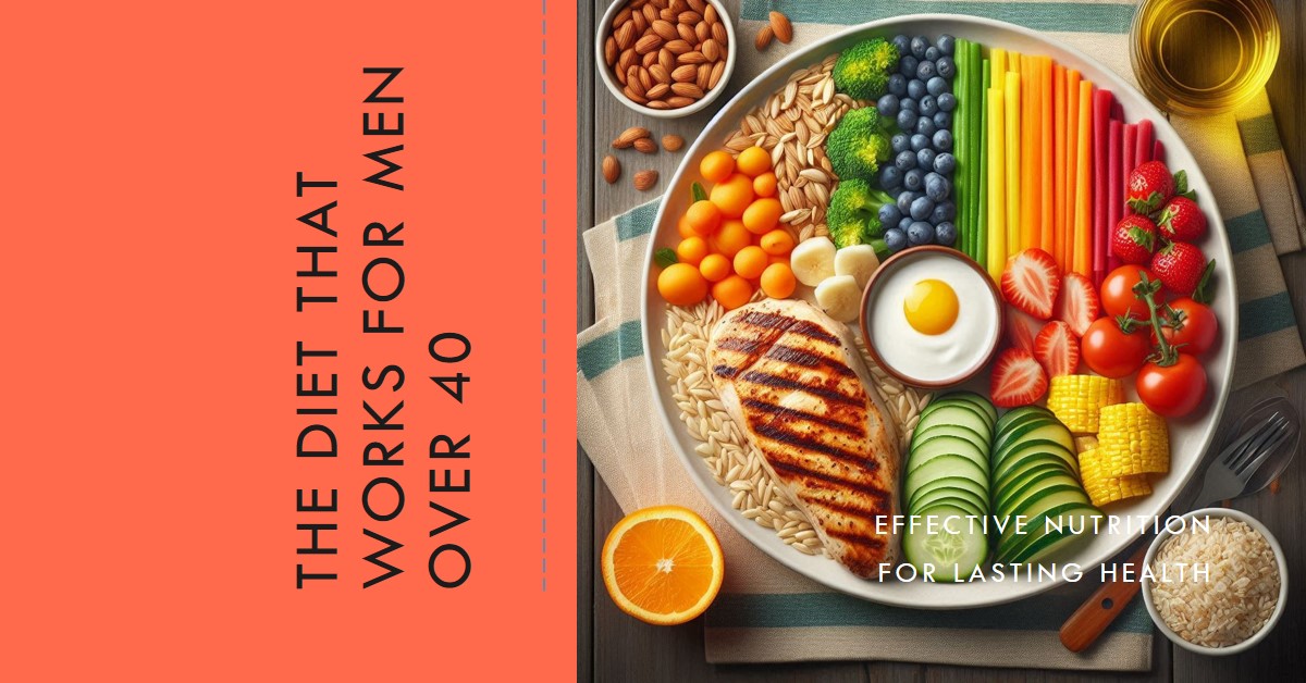 The Diet that Works for Men Over 40: The Diet that Works for Men Over 40