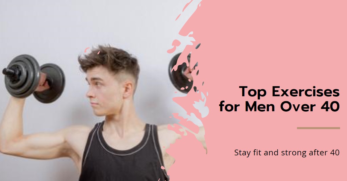 Top Exercises for Men Over 40: Top Exercises for Men Over 40