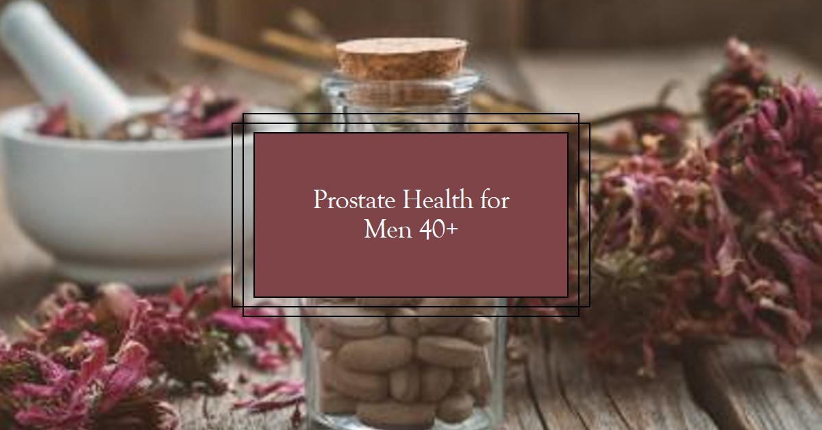 Best Prostate Health Supplements for Men in Their 40s