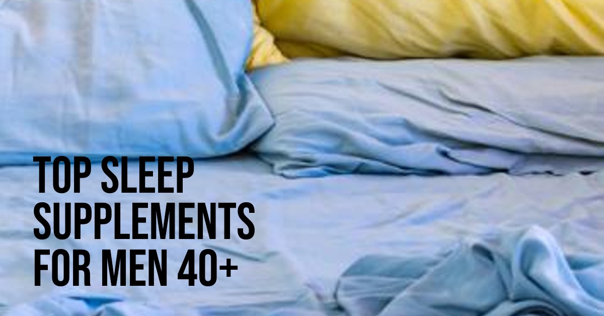 Best Sleep Supplements for Men Over 40 Struggling With Insomnia