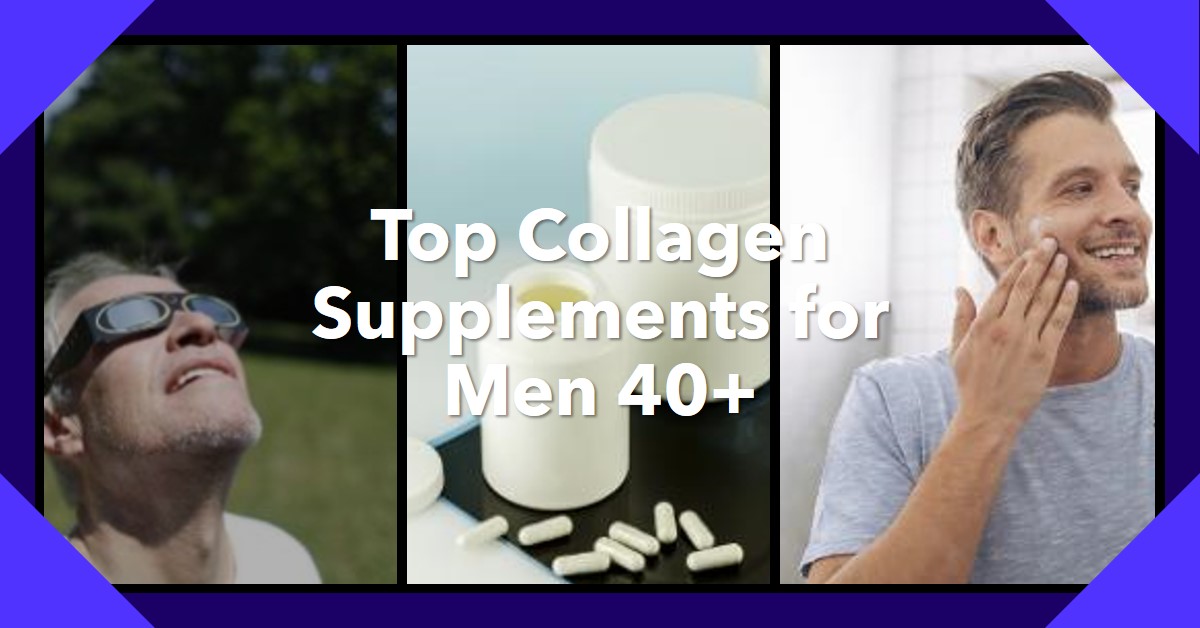 Best Collagen Supplements for Men Over 40 With Joint or Skin Concerns: Best Collagen Supplements for Men Over 40 With Joint or Skin Concerns