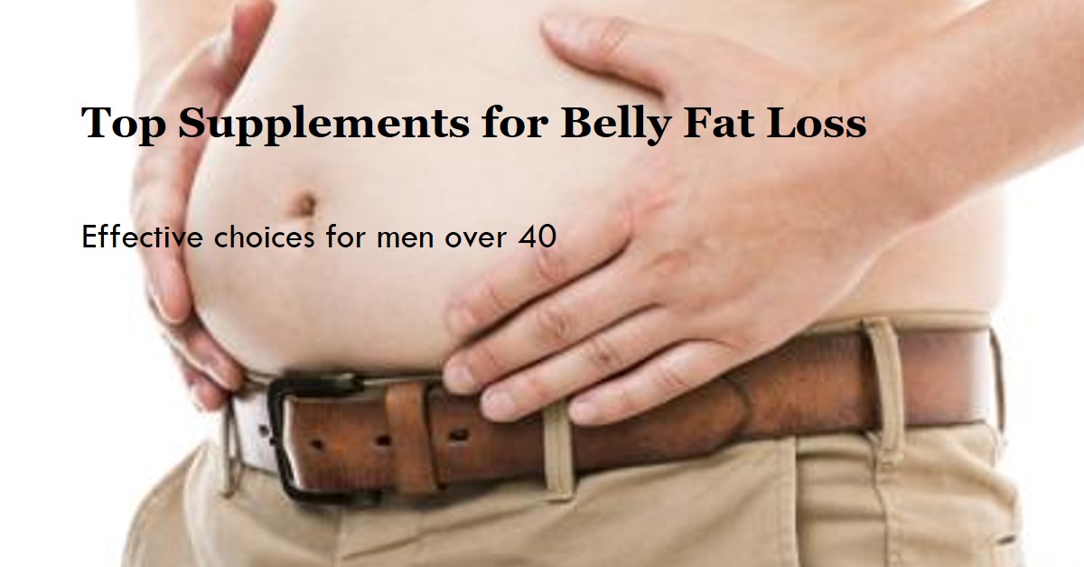 Best Supplements for Belly Fat Loss in Men Over 40: Best Supplements for Belly Fat Loss in Men Over 40